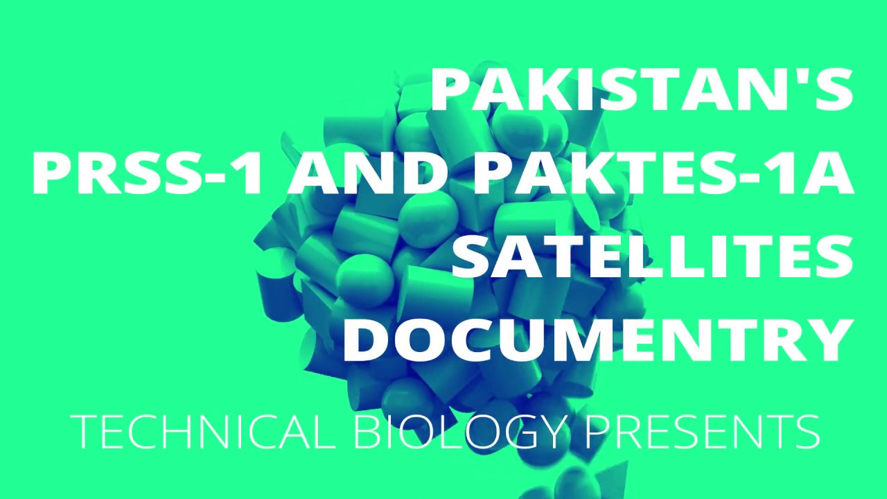 Pakistan's Remote Sensing Satellite PRSS-1 And PAKTES-1A Documentry By SUPARCO