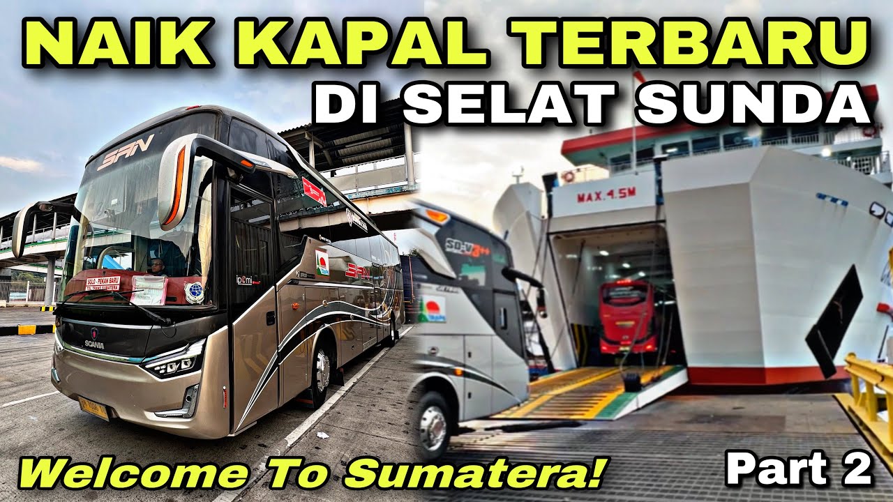 Welcome To Sumatera ❗️ Naik Kapal Terbaru Di Selat Sunda 😍| trip SAN BM 7006 TU “ Ibrahimovic “