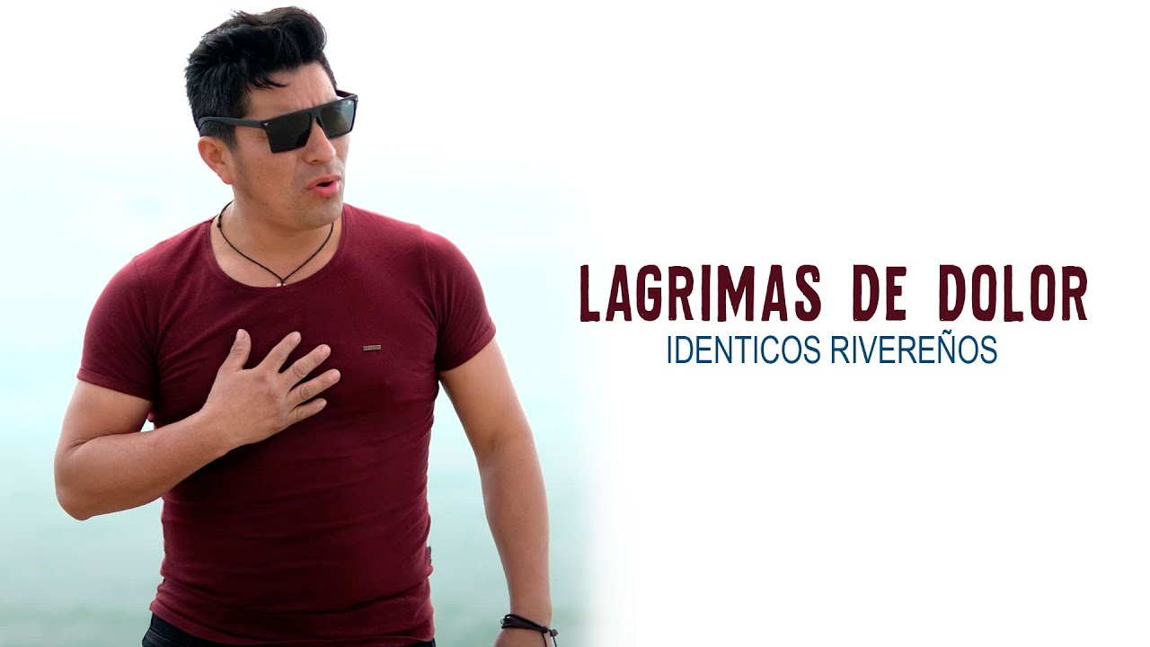 Lagrimas de dolor - Identicos Rivere&ntilde;os - Video Oficial UHD 4K 2023