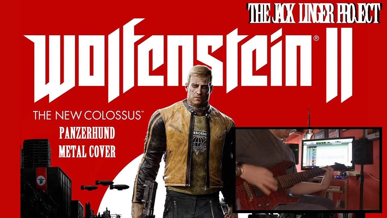 WOLFENSTEIN 2 - PANZERHUND - EPIC METAL COVER W/ GUITAR PLAYTHROUGH (THE JACK LINGER PROJECT)