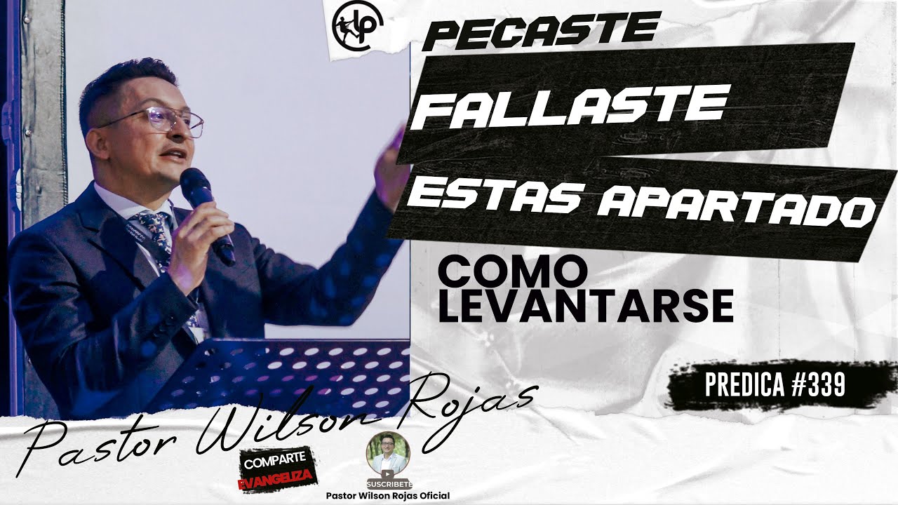 Pecaste, FALLASTE, ESTAS APARTADO, Como LEVANTARSE/Pastor Wilson Rojas #339