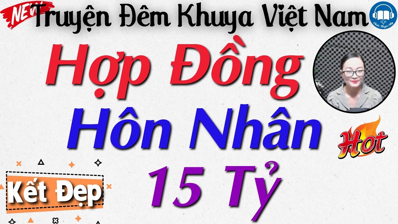 Siêu phẩm đêm nay - Nghe ngay kẻo phí cả đời: Hợp Đồng Hôn Nhân 15 Tỷ | Nghe kể truyện đêm khuya