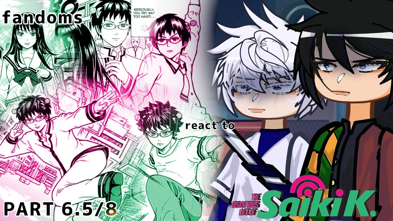 fandoms react to the disasterous life of saiki k // gacha react // gcrv // PART 6.5/8 // tdlosk //