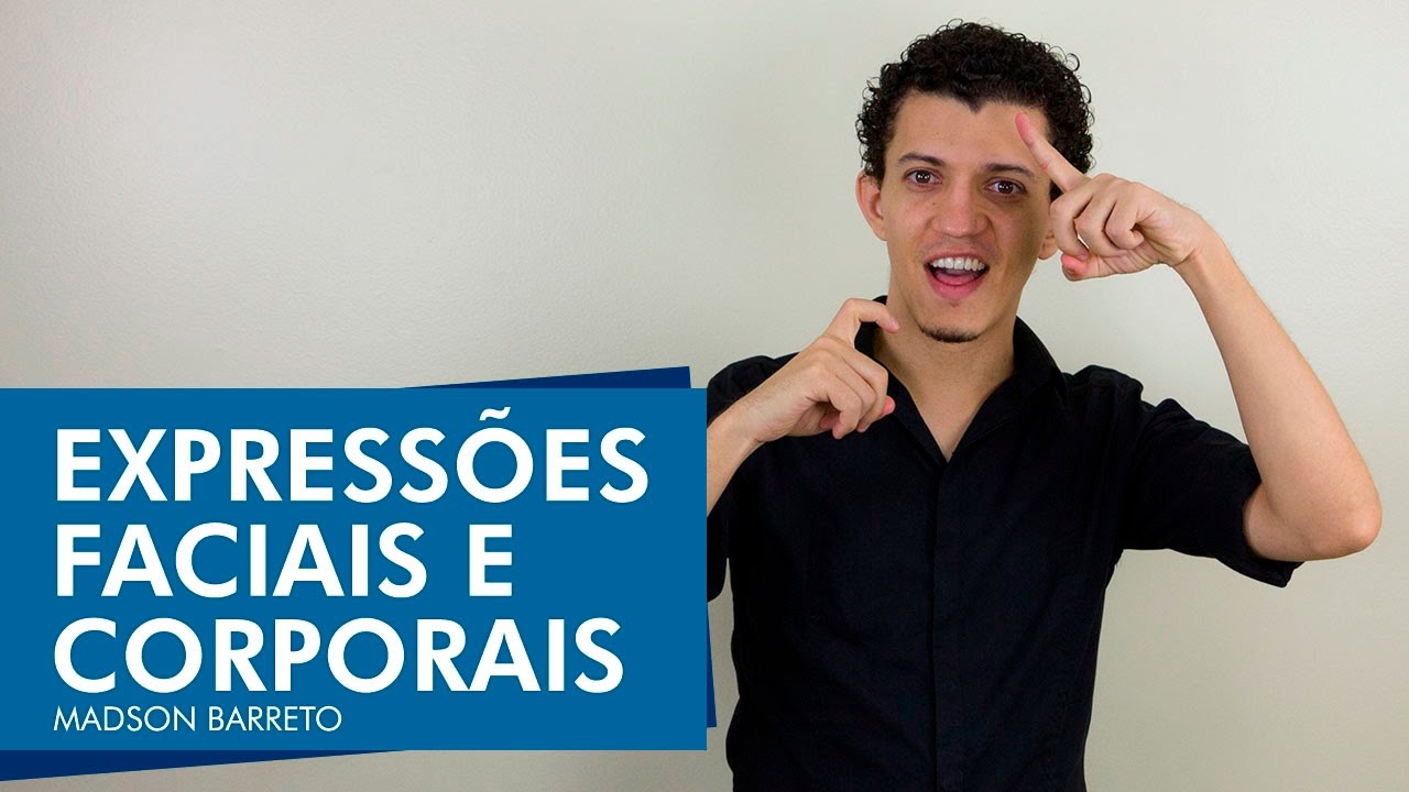 Expressões faciais e corporais em Libras - Madson Barreto - Universidade da Libras (Unilibras)