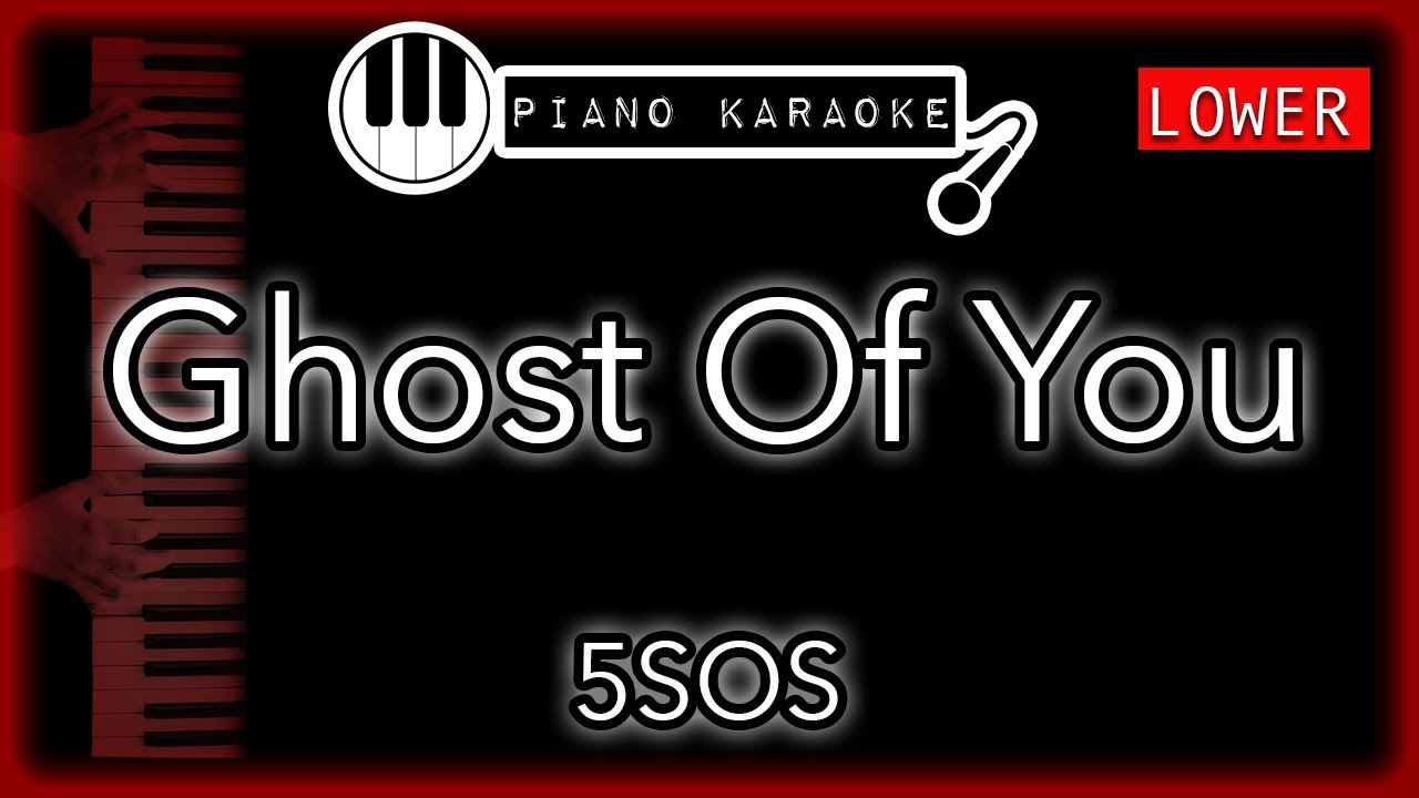 Ghost Of You (LOWER -3) - 5 Seconds Of Summer - Piano Karaoke Instrumental