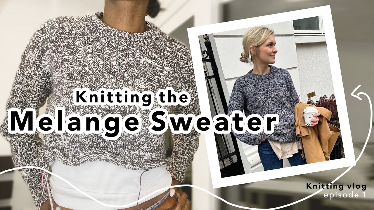 Knitting the Melange Sweater by Petite Knit | Knitting vlog