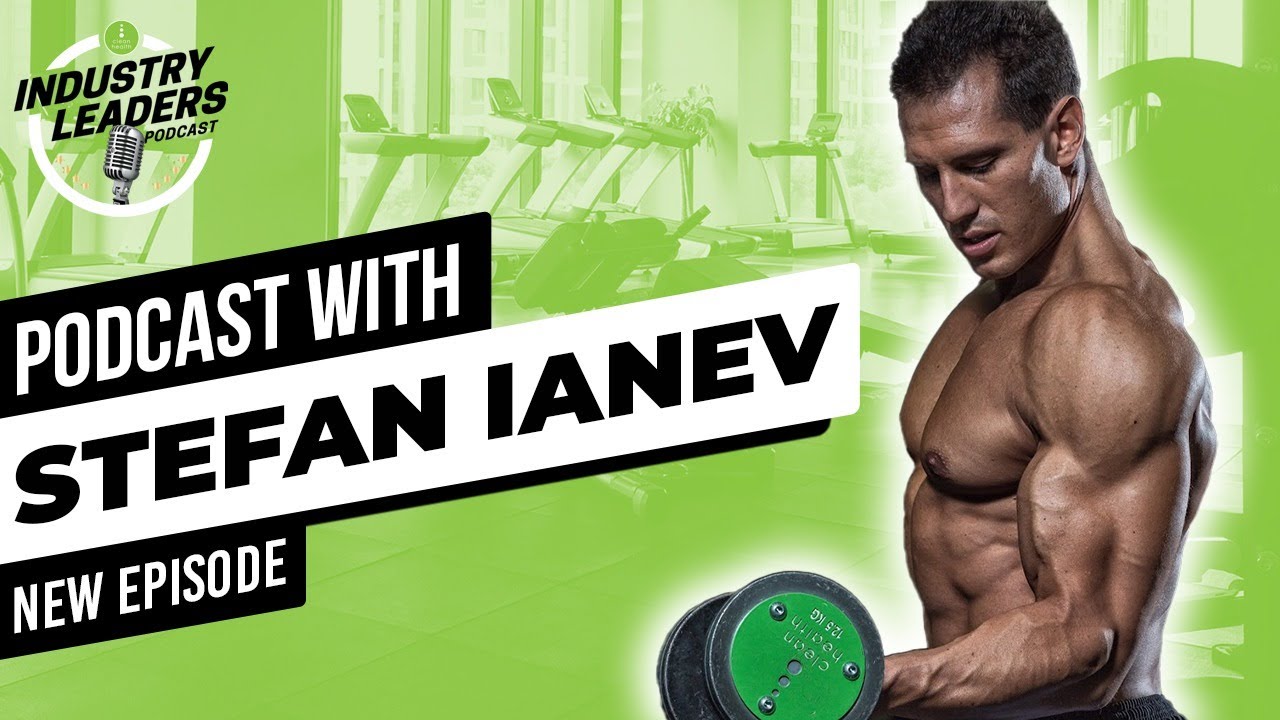 Industry Leaders Podcast- Stefan Ianev - Advanced Nutrition & The Importance of continuing Education