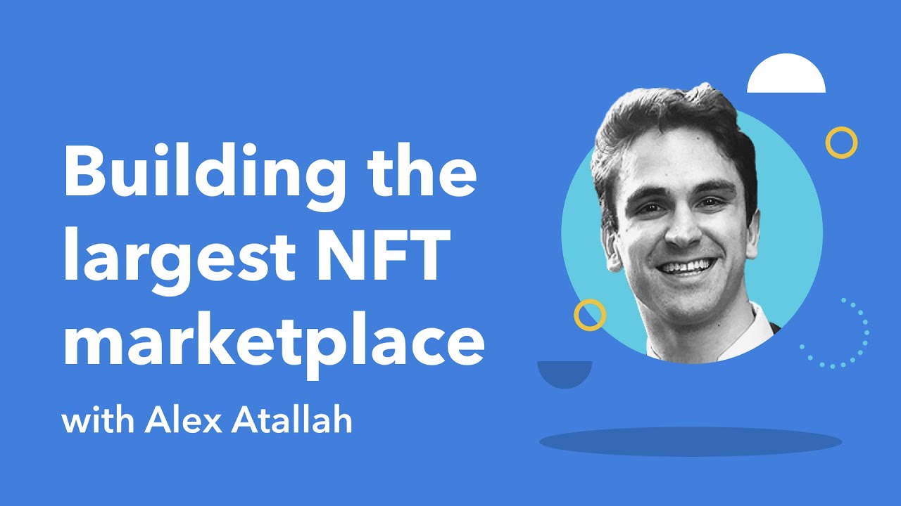 Building an NFT marketplace with OpenSea co-founder Alex Atallah | OpenSea