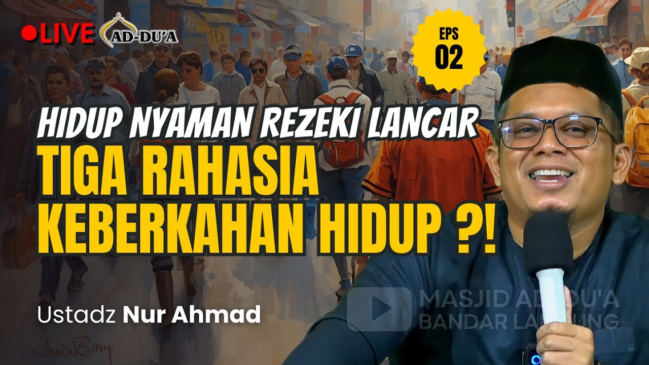 EPS.02 TIGA RAHASIA KEBERKAHAN HIDUP⁉️REZEKI LANCAR - Ustadz Nur Ahmad #masjidaddua