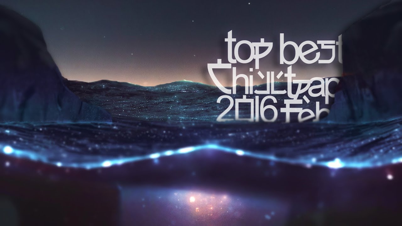 Top Best Chill Trap February 2016