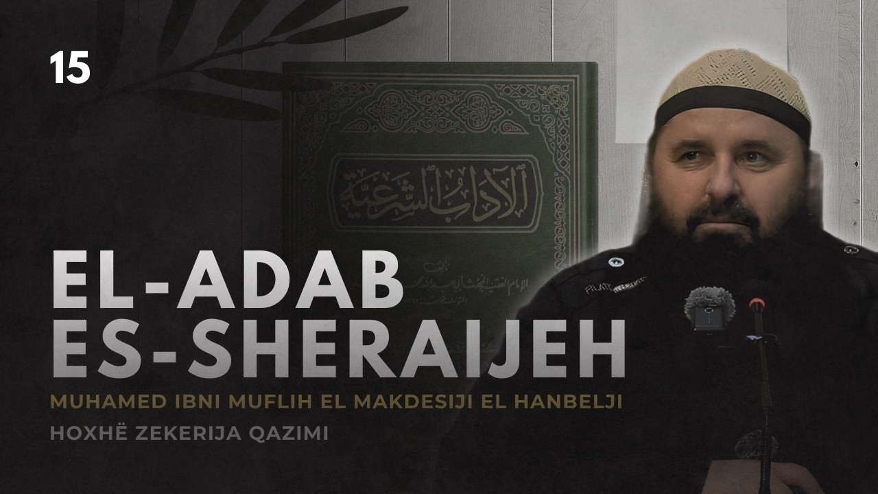 Shpjegimi i librit “El-Adab Es-Sheraijeh” të Muhamed ibni Muflih El Makdesiji El Hanbelji - 15