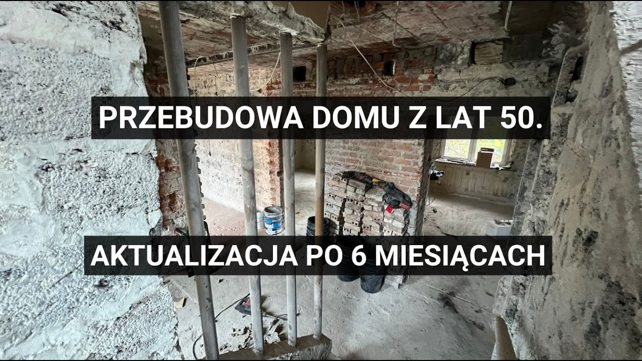 Przebudowa domu z lat 50. – aktualizacja po 6 miesiącach