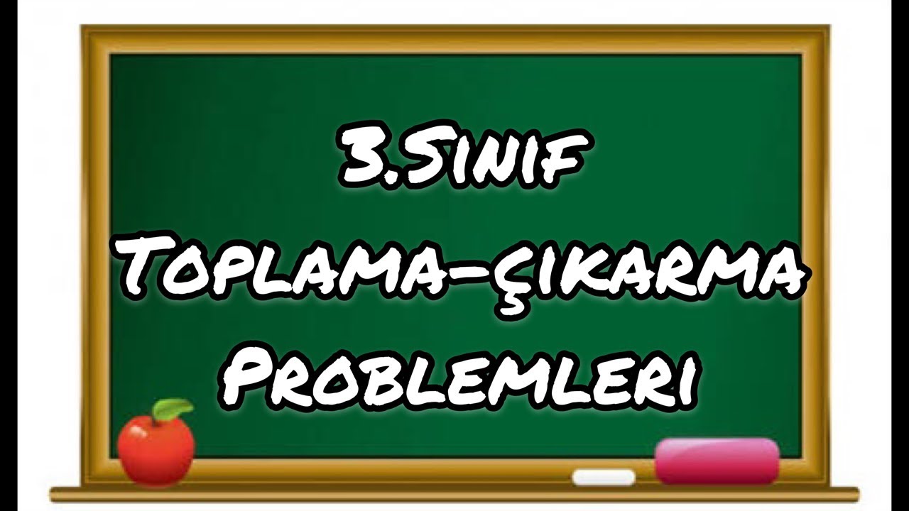 3.SINIF TOPLAMA ÇIKARMA PROBLEMLERİ
