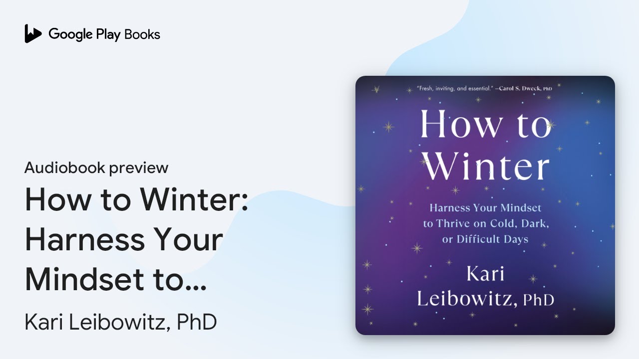 How to Winter: Harness Your Mindset to Thrive&hellip; by Kari Leibowitz, PhD &middot; Audiobook preview