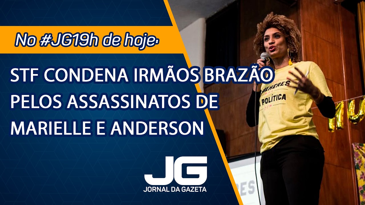 STF condena irmãos Brazão pelos assassinatos de Marielle e Anderson – Jornal da Gazeta – 25/02/2026