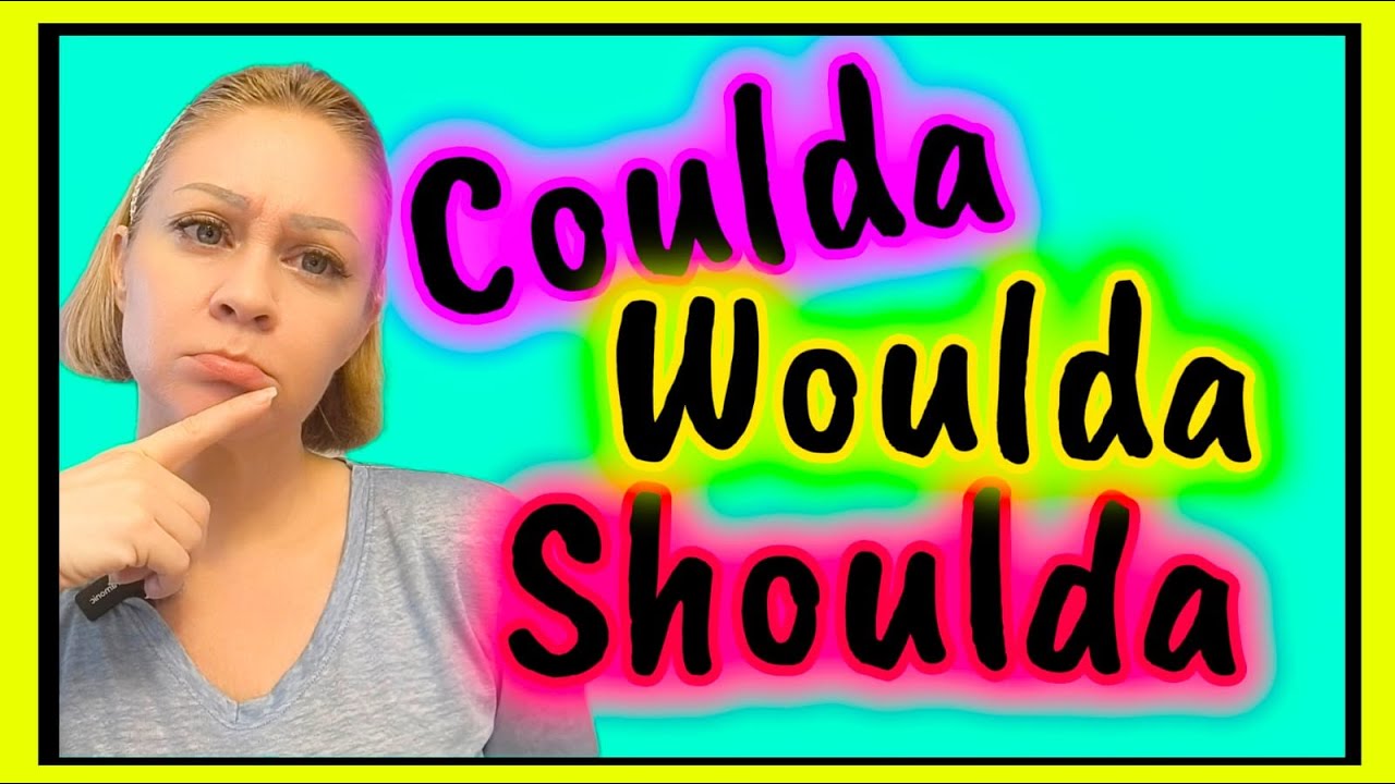Could have  /   Would have   /  Should have ⭐ Simplified