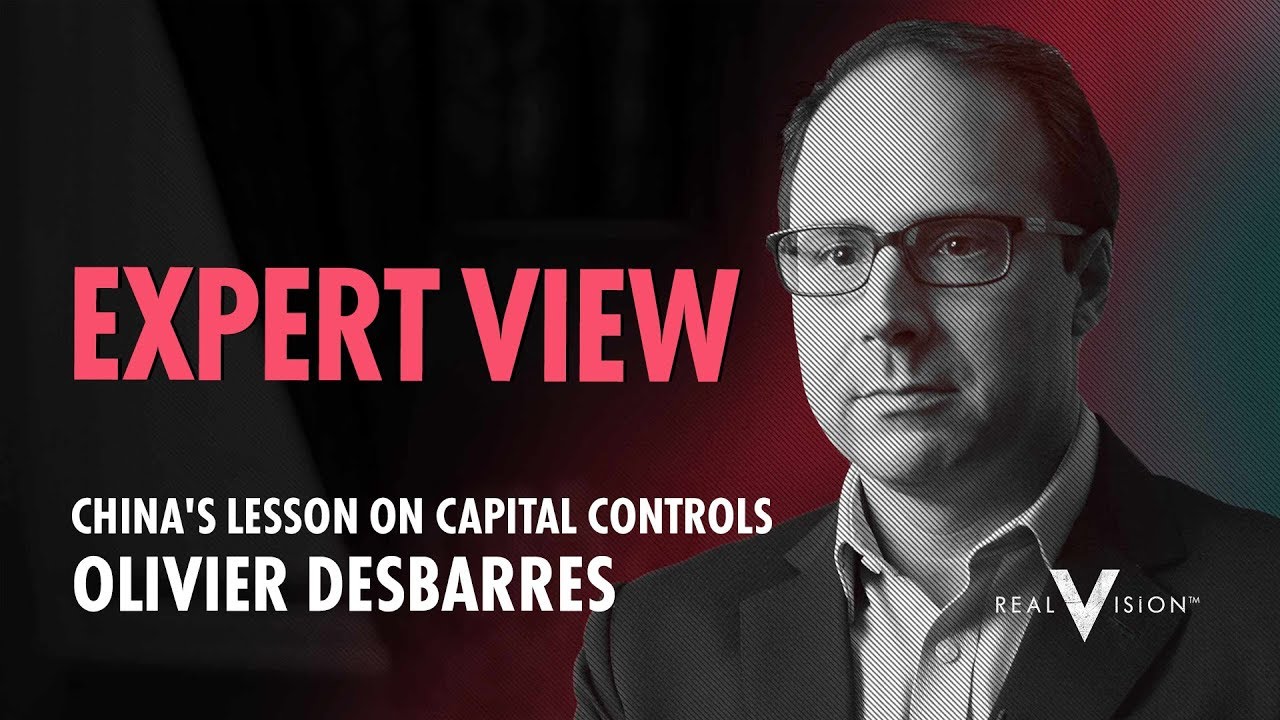 China's Lesson On Capital Controls (w/ Olivier Desbarres) | Expert View | Real Vision&trade;