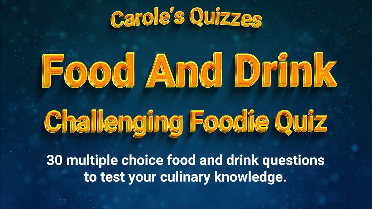 Food & Drink Challenge : Only REAL Foodies Get Them All!
