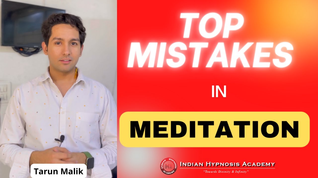 The Top Mistakes Made in Meditation - Tarun Malik (Hindi)