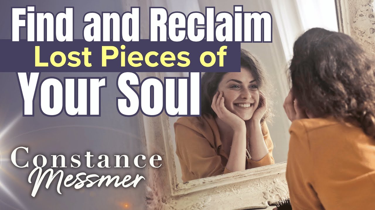 Reclaiming the Lost Parts of Your Soul