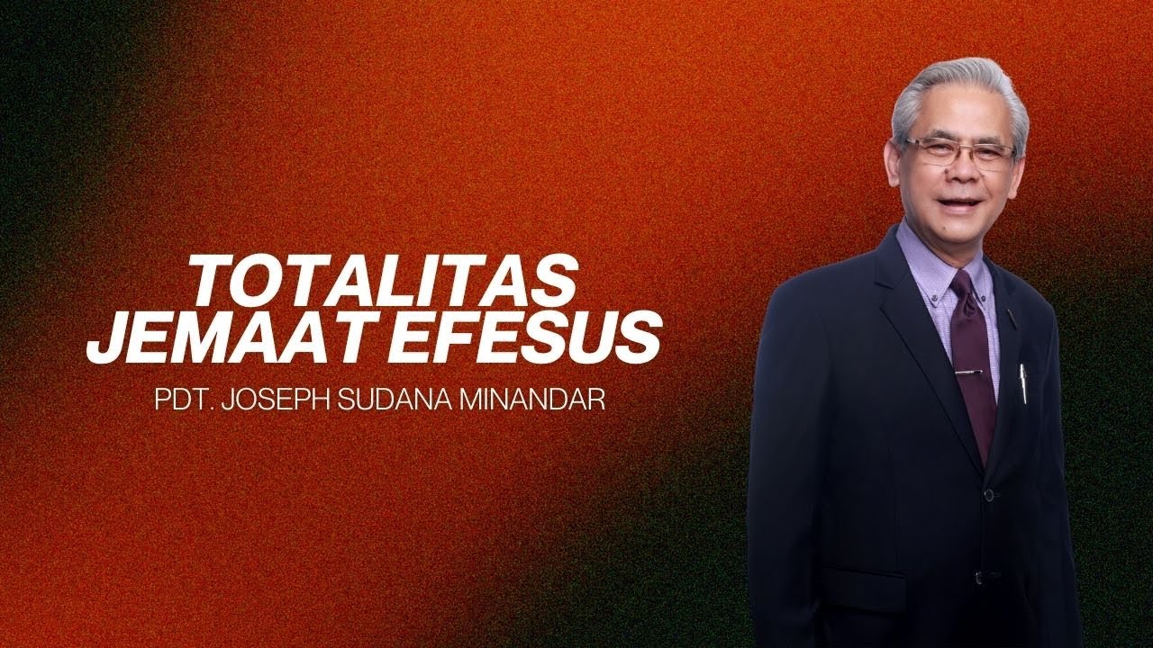 Totalitas Jemaat Efesus - Pdt. J.S. Minandar