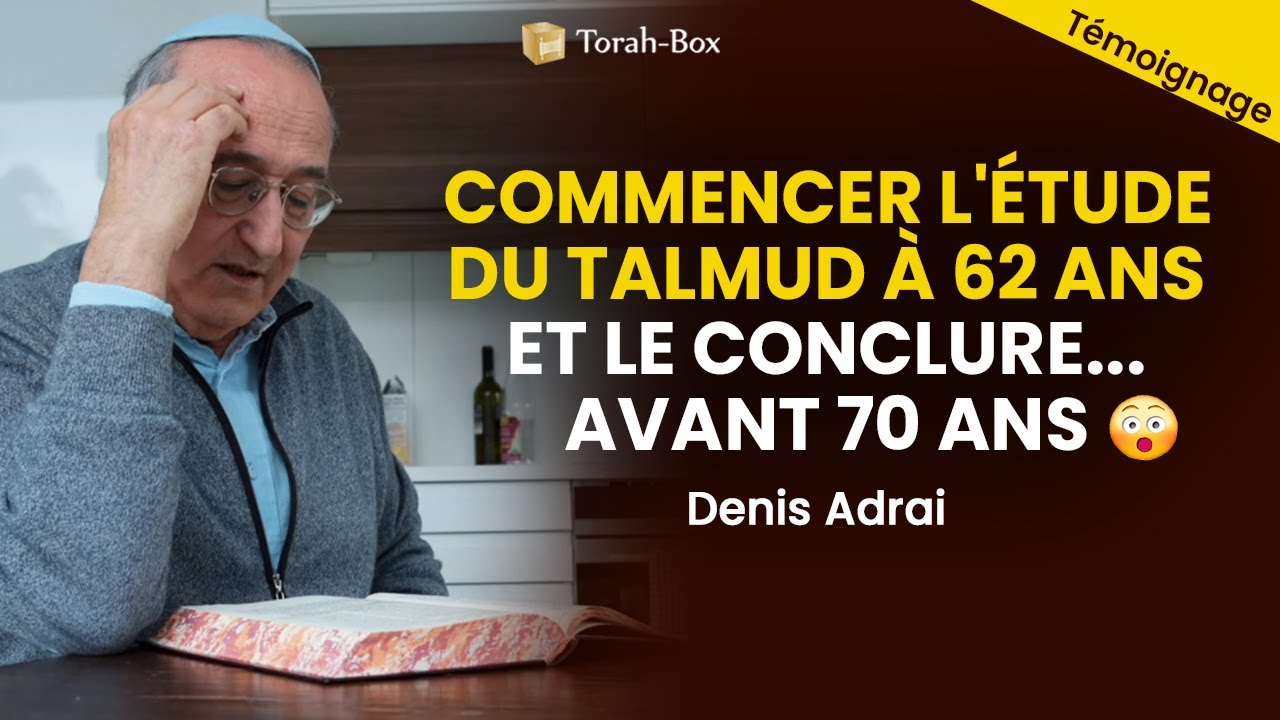Denis Adrai : entreprendre l'étude du Talmud à 62 ans & conclure avant 70 ans