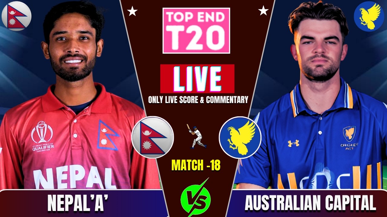 Nepal 'A' vs Australian Capital Territory Top End T20 Match Live Score & Commentary By ComBox