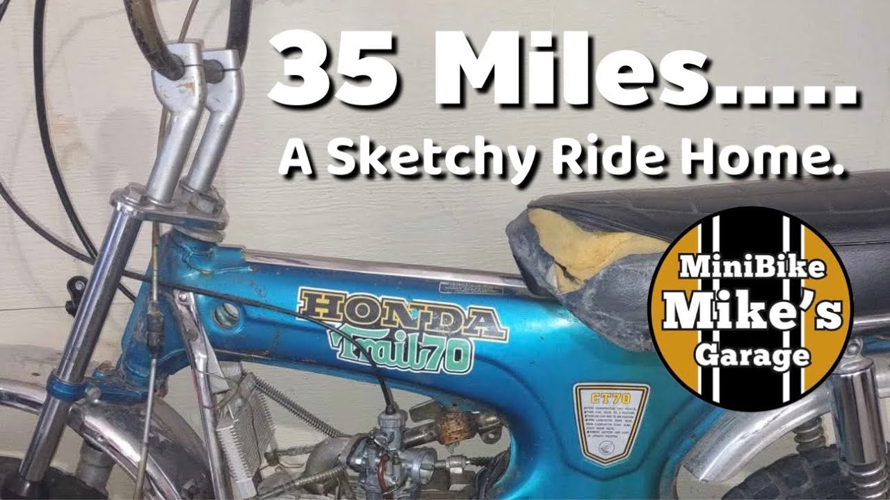I bought a project Honda CT70 on Marketplace.   Will it make a 35 mile ride home?