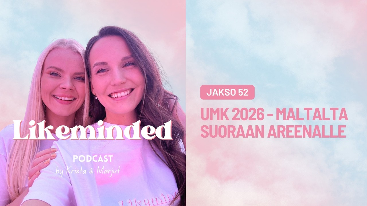 Jakso 52: UMK 2026 - Maltalta suoraan areenalle - Likeminded podi