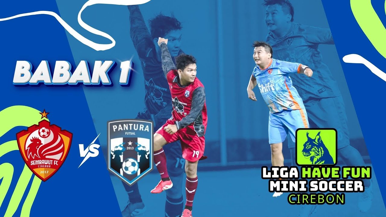 SEMRAWUT FC vs PANTURA FC. -BABAK 1  ||   LIGA HAVEFUN MINI SOCCER CIREBON
