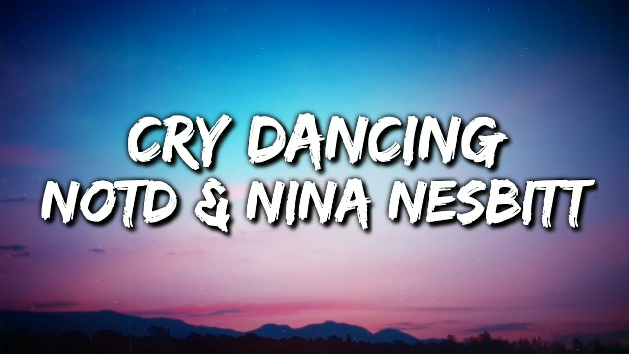 NOTD, Nina Nesbitt - Cry Dancin (Lyrics Video)