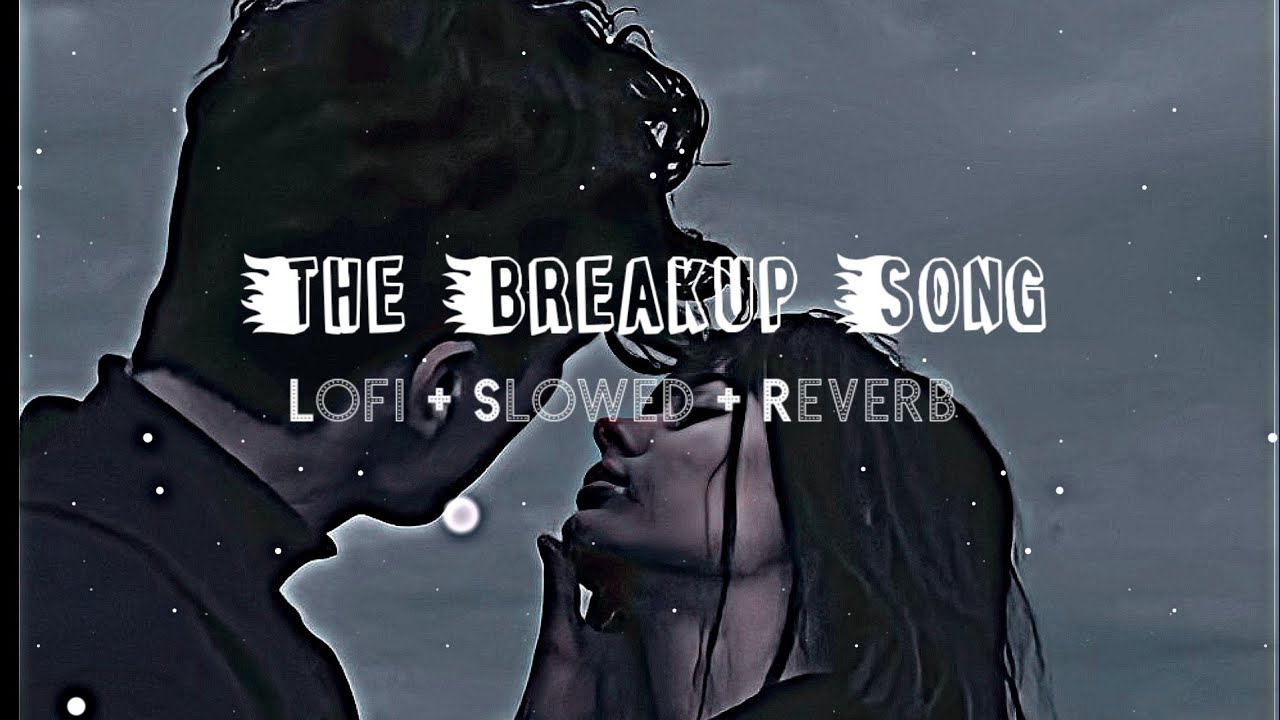 The Breakup Song (slowed+reverb) Ae Dil Hai Mushkil | SLOWED & REVERB | Midnight Relaxing Music Lofi