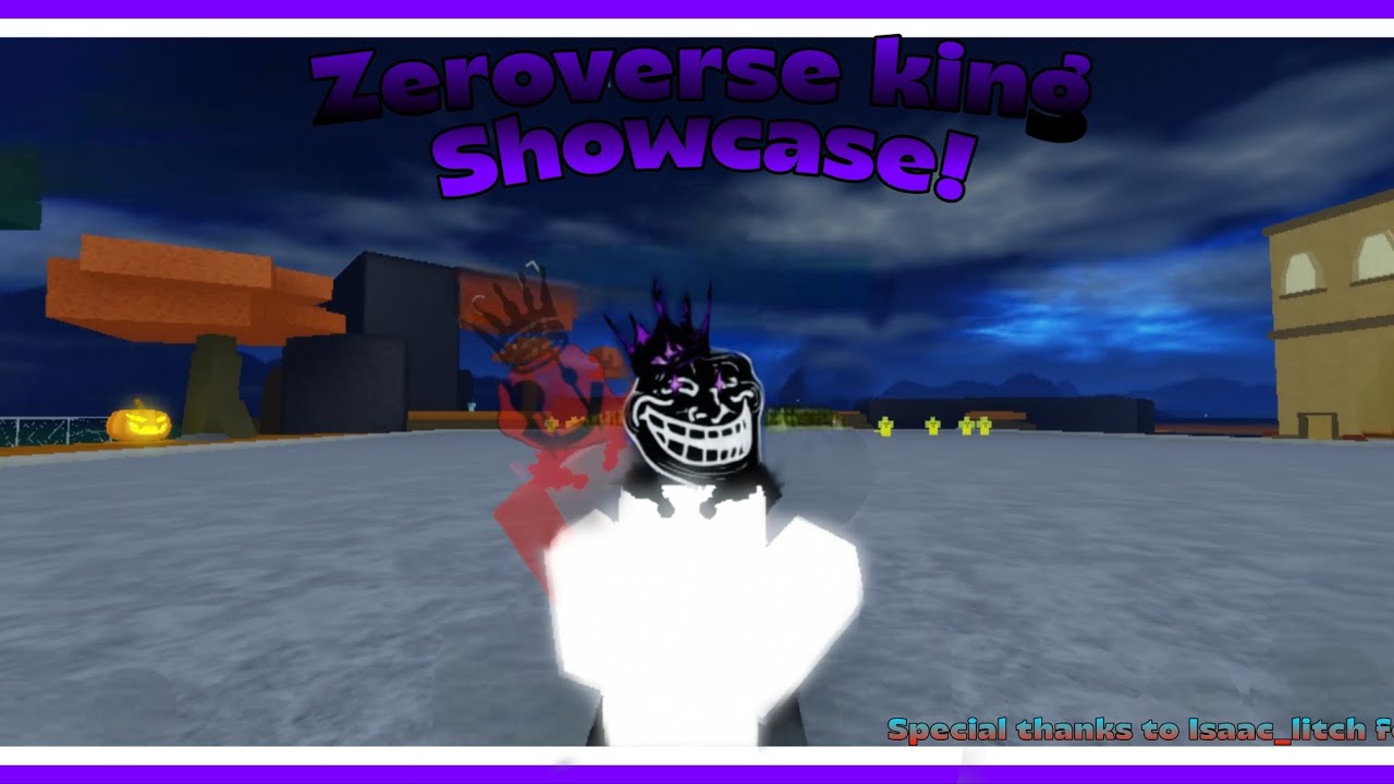 Zeroverse king Showcase!|Unfamiliar Universe Incident(UUI)