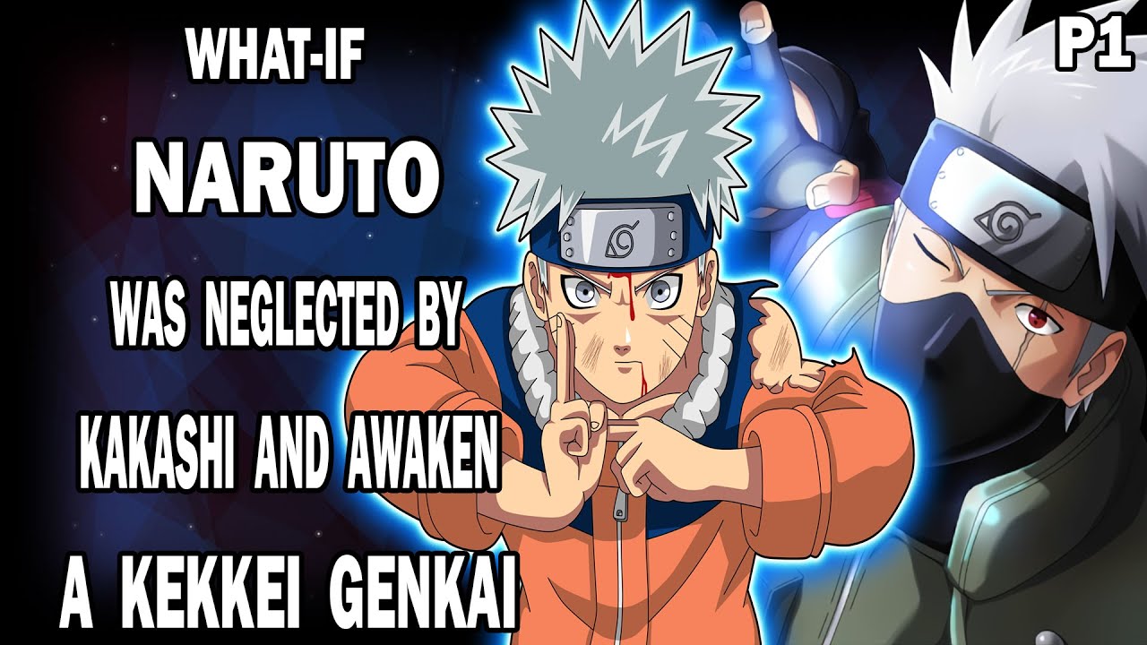 What if Naruto was Neglected by Kakashi and Awaken a Kekkei Genkai PART 1