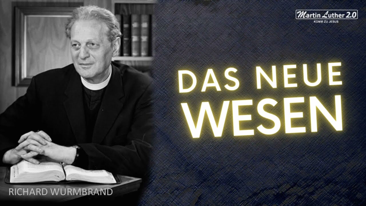 Richard Wurmbrand I Das neue Wesen