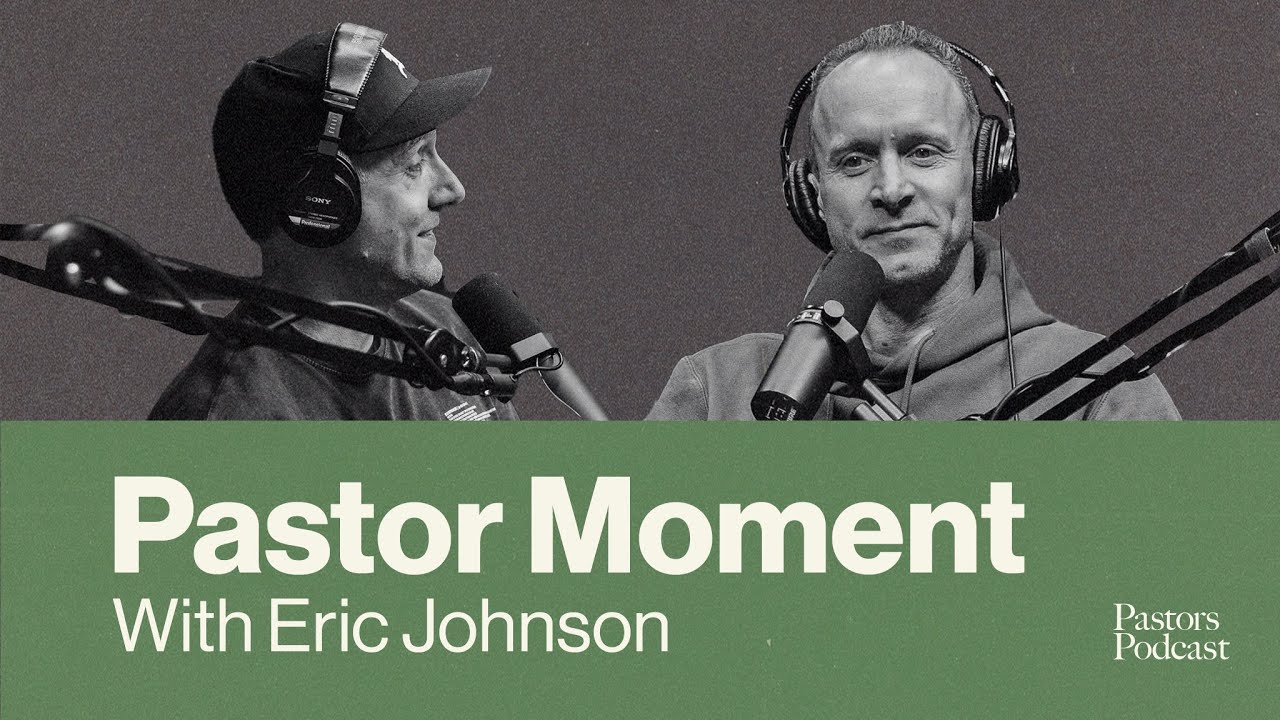 Pastor Moment with Banning Liebscher & Eric Johnson