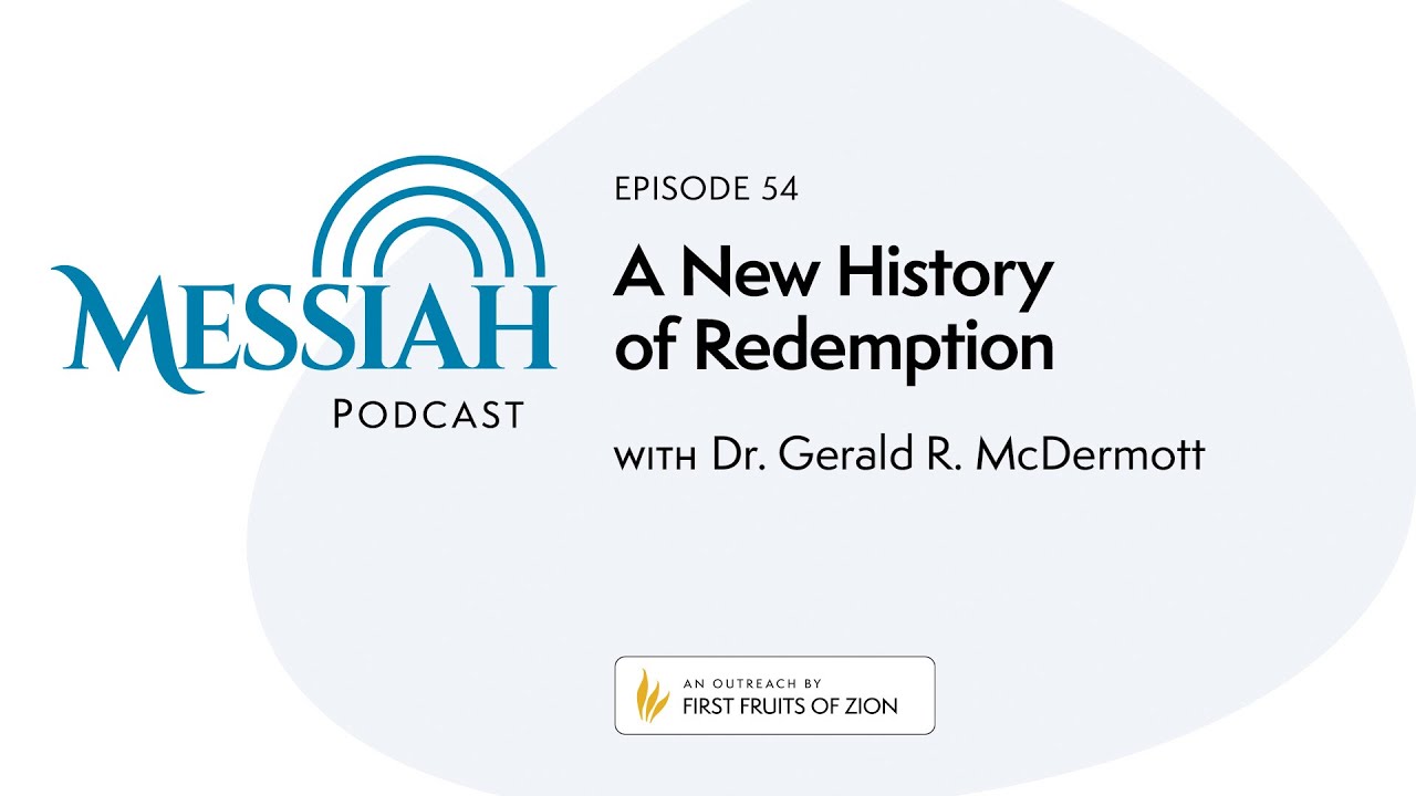54. A New History of Redemption | Dr. Gerald R. McDermott
