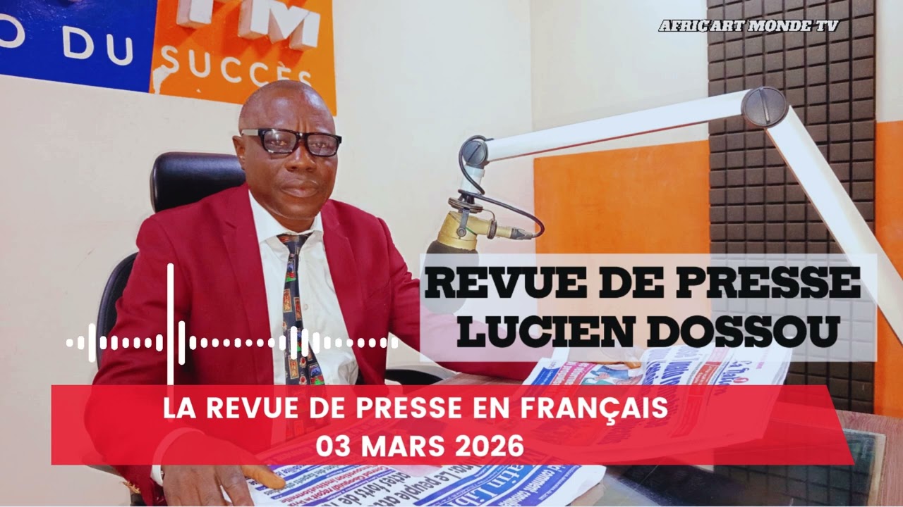 🔴 Revue De Presse De Lucien Dossou | 03 Mars 2026