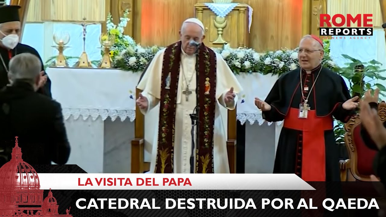 Papa Francisco visita Catedral destruida por Al Qaeda hace 10 años