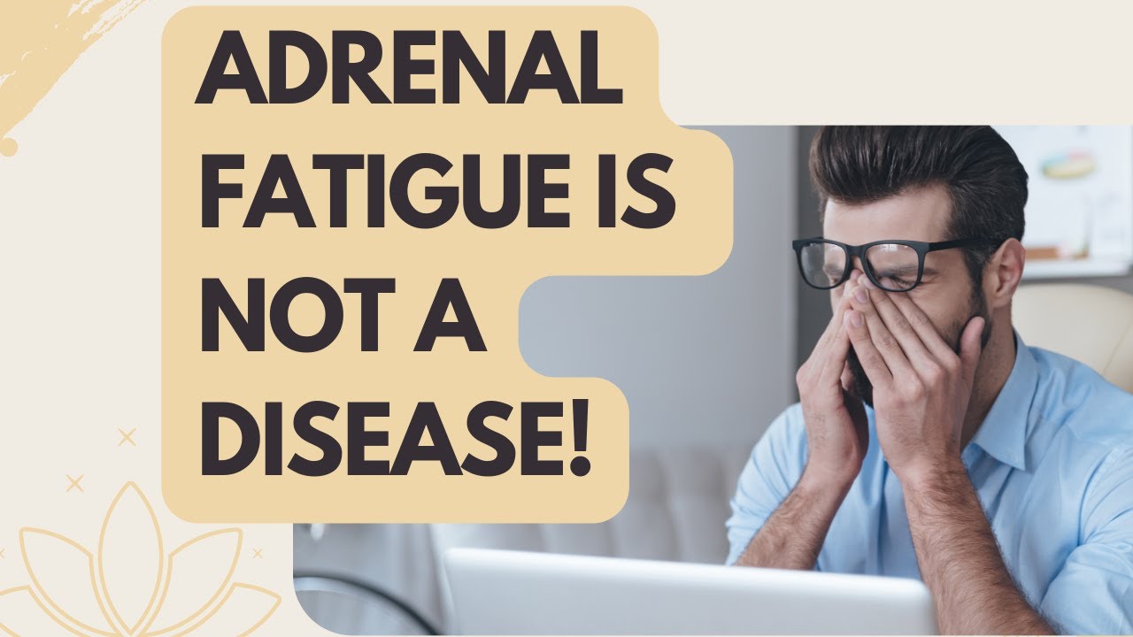 Why Adrenal Fatigue Cannot Be Specified as a Single Disease?