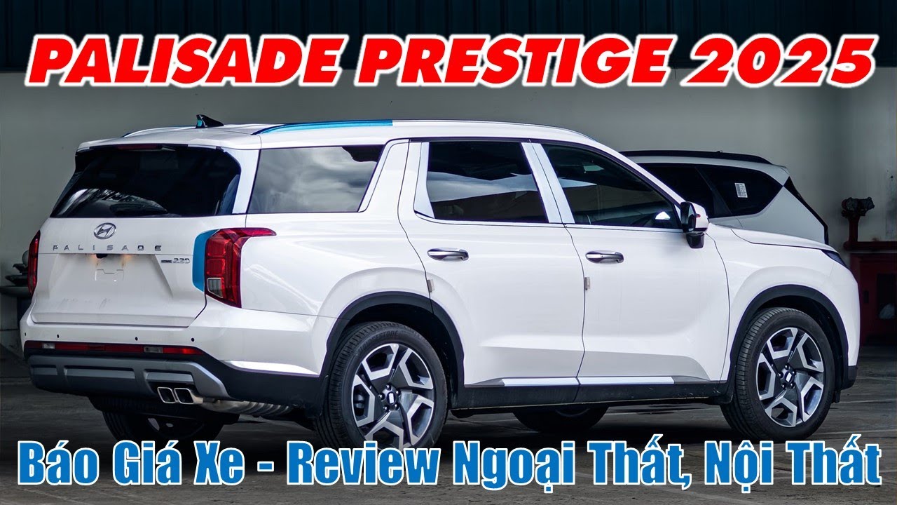 Giá xe Hyundai PALISADE PRESTIGE 2025 | Ưu đãi hơn 100 triệu trong tháng 9 - Review chi tiết xe.