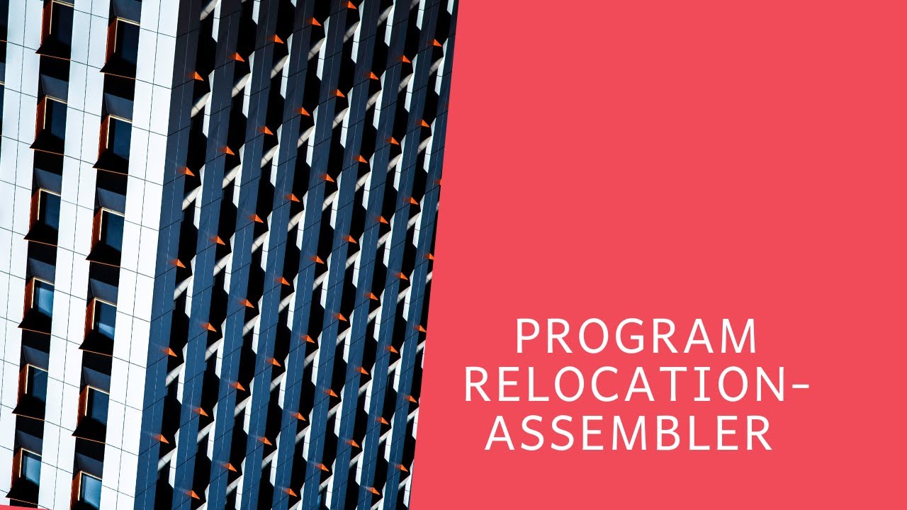 Program Relocation - Assembler | System Software-#10