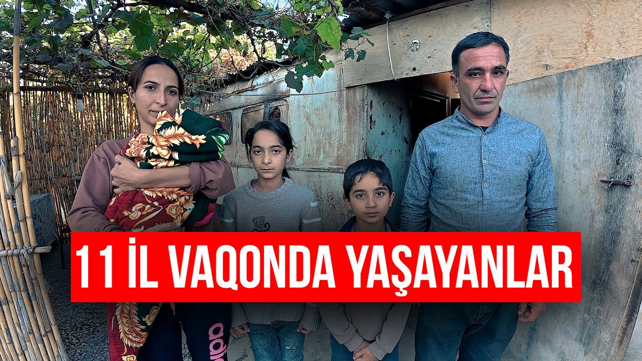 11 il vaqonda yaşayan Laçınlı ailənin dramını sizə təqdim edirəm