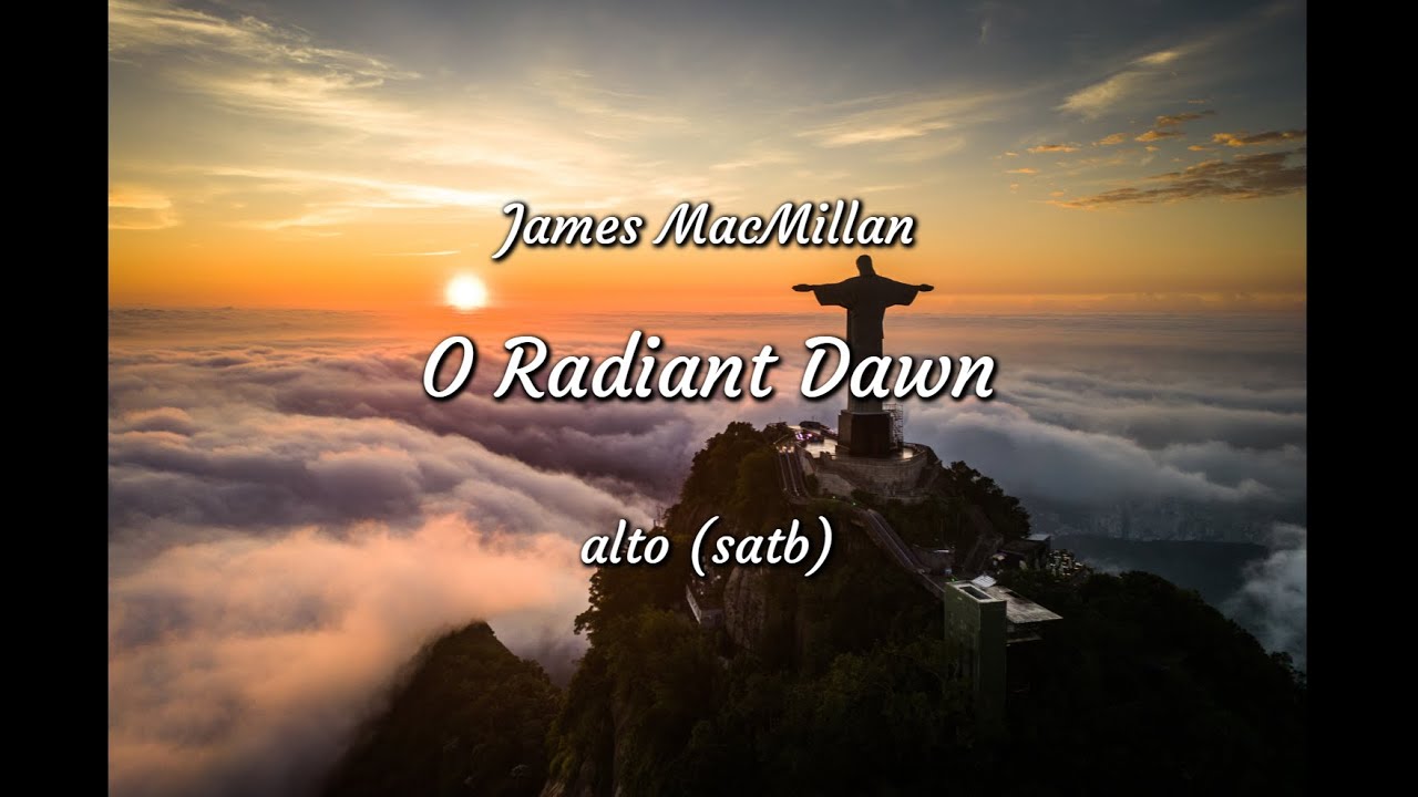 O radiant dawn, James MacMillan, alto (satb), rehearsal track