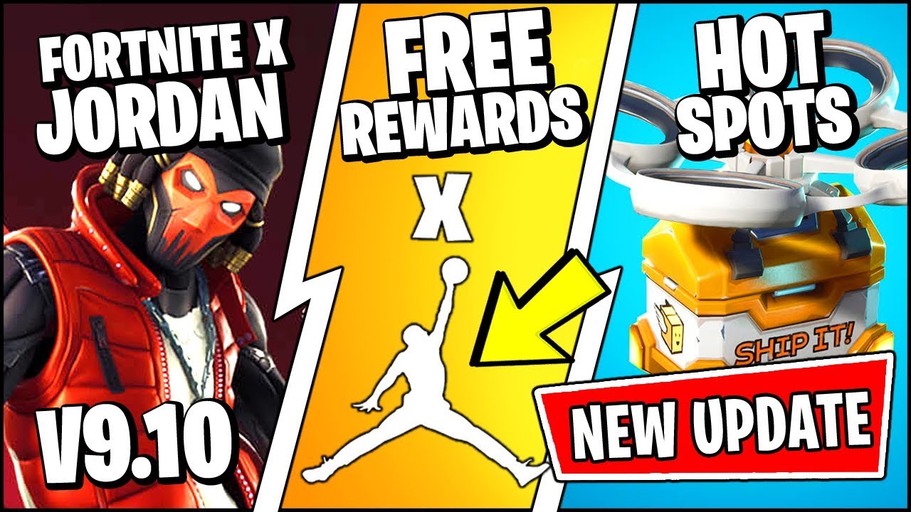 *NEW* Fortnite Update *RIGHT NOW* | HOT SPOTS GOLDEN LOOT X JORDAN FREE REWARDS (Patch Notes v9.10)