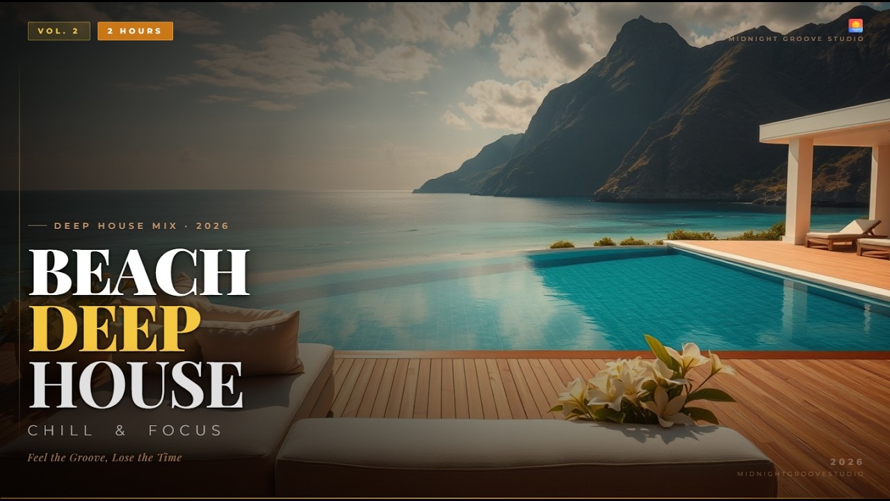 Beach Deep House Mix 🌅 2 Hours | Chill & Focus 2026 Vol.2 | Midnight Groove Studio