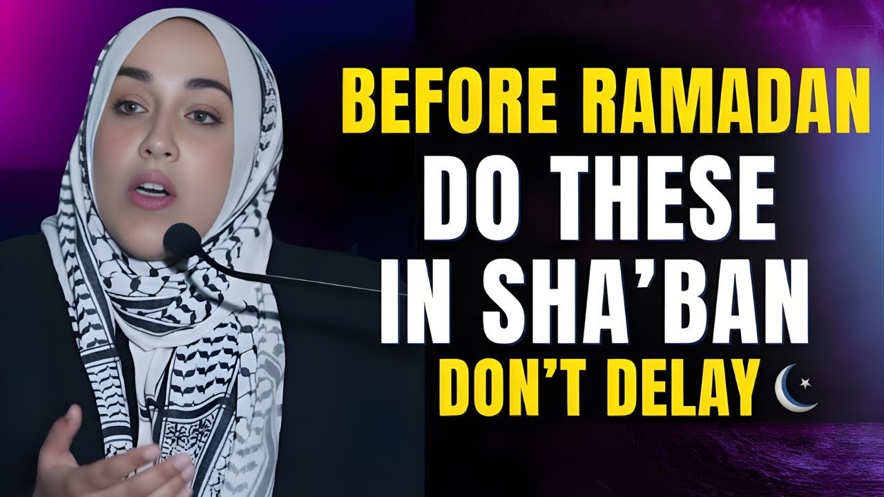 Before Ramadan: 5 Essential Actions to Take in Sha‘ban | Yasmin Mogahed