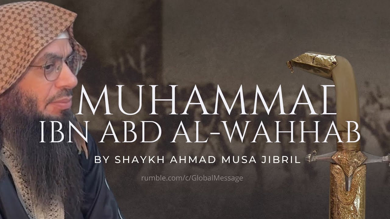 Muhammad ibn Abdul Wahhab: Reviver of Tawheed in an Age of Darkness | Shaykh Ahmad Musa Jibril