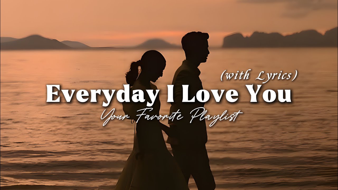 Everyday I Love You - Beautiful Romantic Love Song | Lyric Video