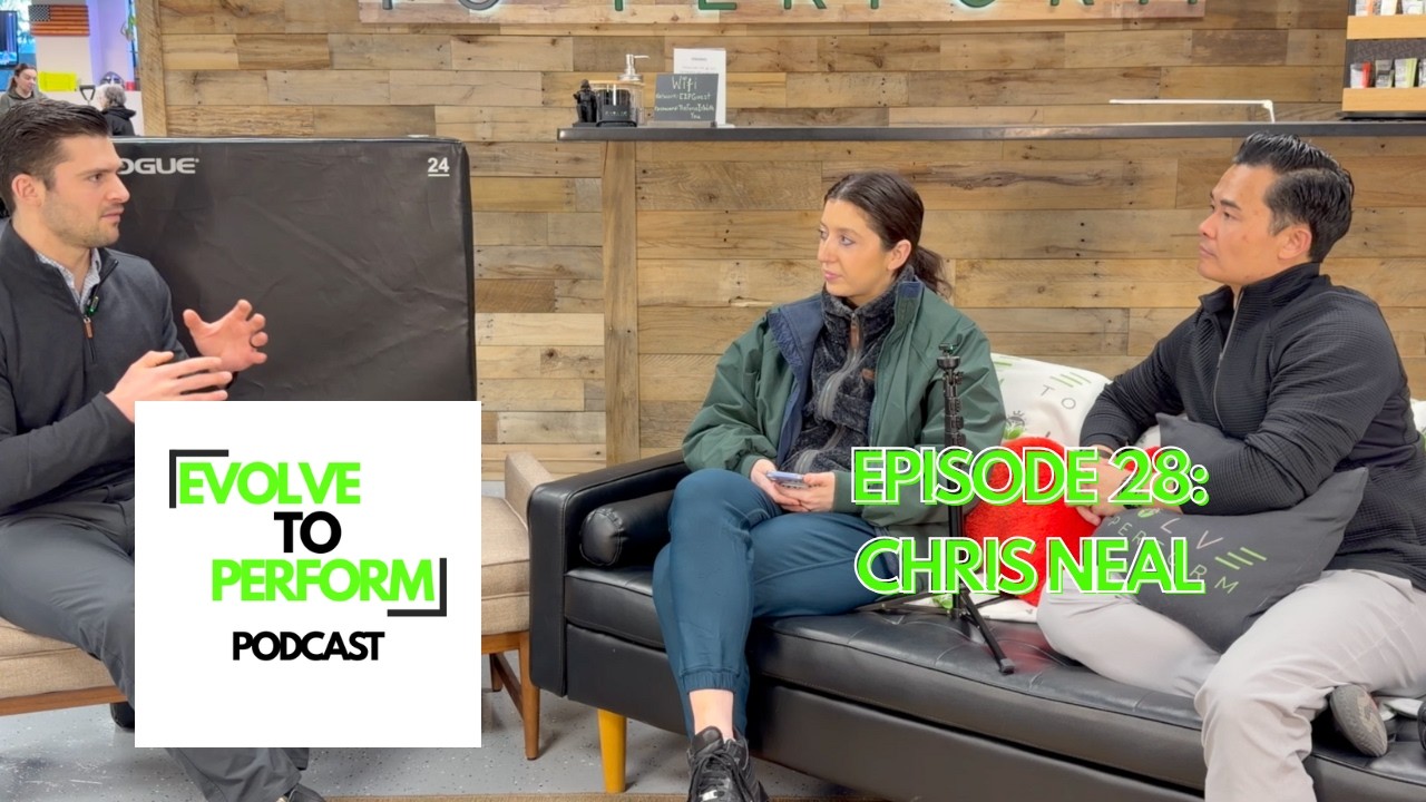 Evolve to Perform Podcast- Episode 28 Chris Neal